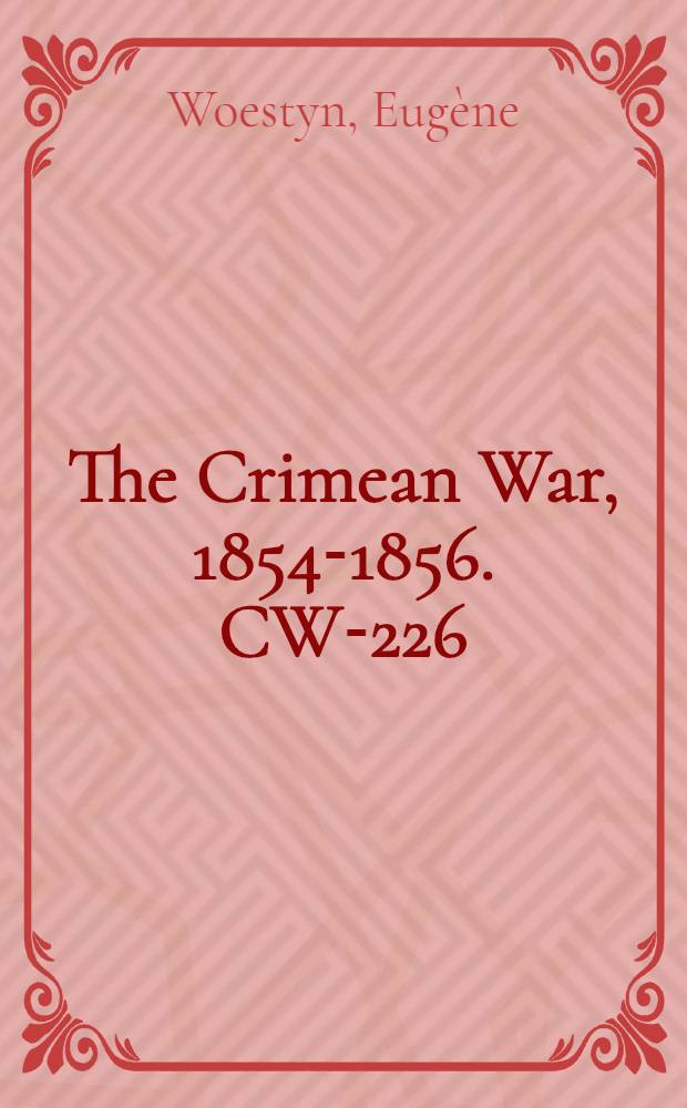 The Crimean War, 1854-1856. CW-226 : Guerre d'Orient = Победы Восточной войны и завоевания союзных армий