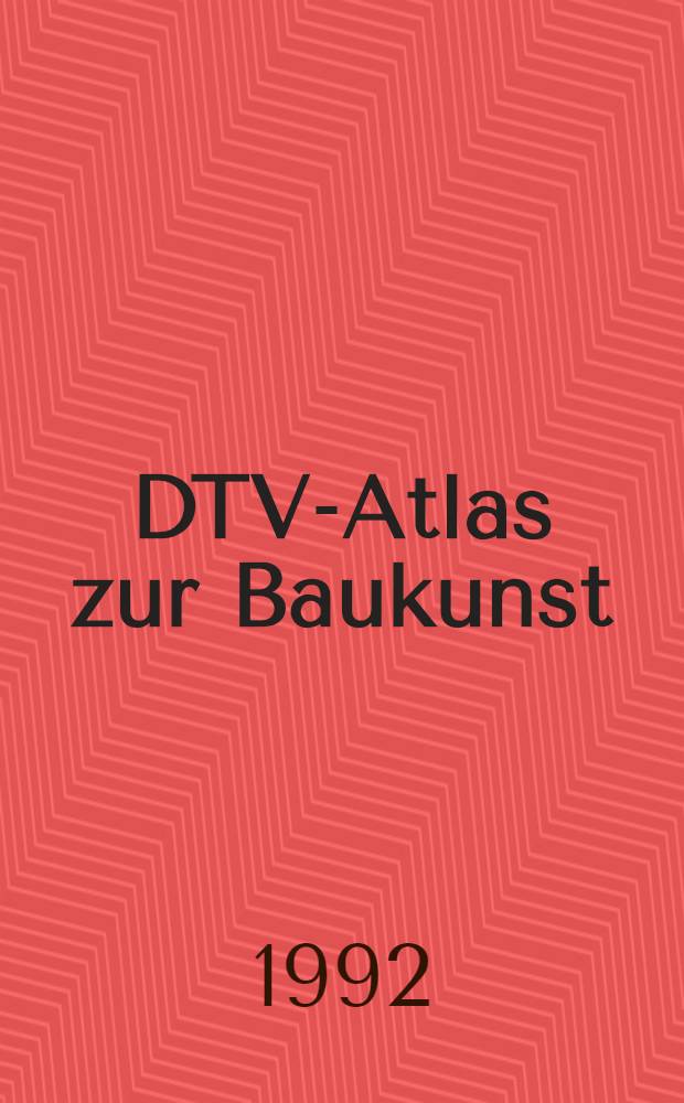 DTV-Atlas zur Baukunst : Tafeln und Texte = Атлас архитектуры
