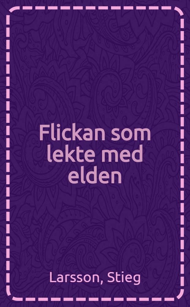 Flickan som lekte med elden : roman