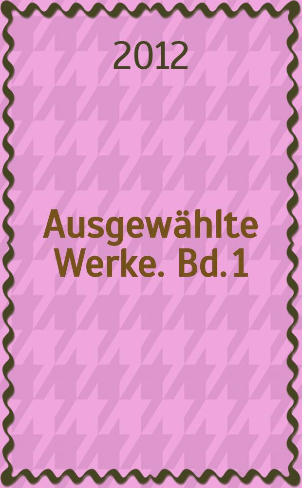 Ausgewählte Werke. Bd. 1 : Der Mensch in der Geschichte