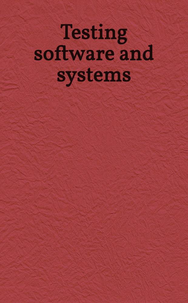 Testing software and systems : 24th IFIP WG 6.1 International conference, ICTSS 2012, Aalborg, Denmark, November 19-21, 2012 : proceedings