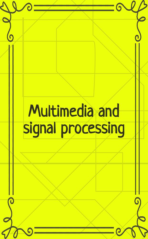 Multimedia and signal processing : Second International conference, CMSP 2012, Shanghai, China, December 7-9, 2012 : proceedings