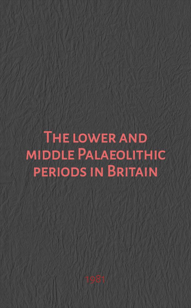 The lower and middle Palaeolithic periods in Britain = Периоды позднего и среднего палеолита в Британии