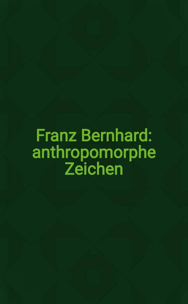 Franz Bernhard : anthropomorphe Zeichen : Reliefcollagen und Plastiken : Katalog der Ausstellung, Museum Pfalzgalerie, Kaiserslautern, 6. Dezember 2008 - 15. Februar 2009, Edwin Scharff Museum, Neu-Ulm, 30. Mai - 16. August 2009 = Антропоморфный характер Франца Бернхарда