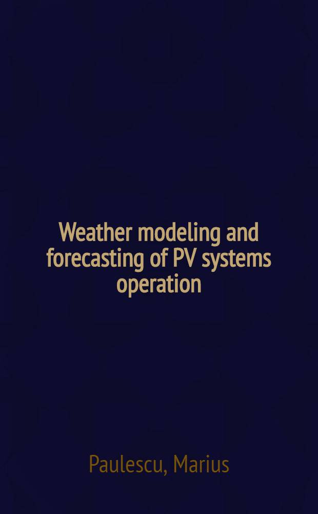 Weather modeling and forecasting of PV systems operation