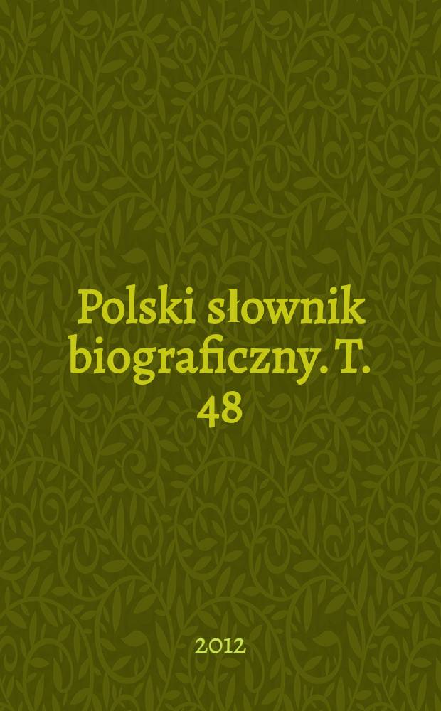 Polski słownik biograficzny. T. 48/2, z. 197 : Szemiot Stanisław - Szklarski Alfred