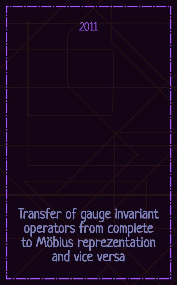 Transfer of gauge invariant operators from complete to Möbius reprezentation and vice versa