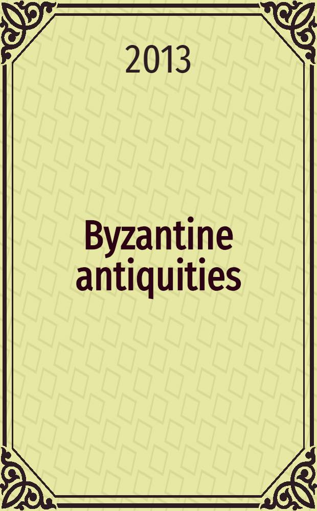 Byzantine antiquities : works of art from the fourth to fifteenth centuries in the collection of the Moscow Kremlin museums : catalogue = Византийские древности: произведения искусствас четвертого по пятнадцатый век в коллекции Музеев Московского Кремля: