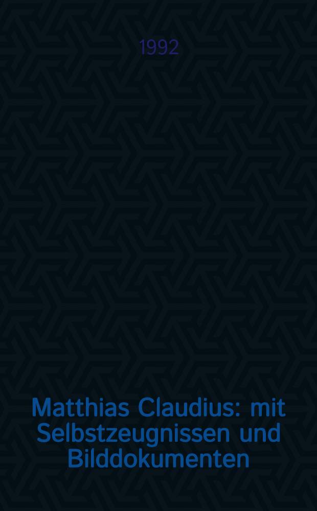 Matthias Claudius : mit Selbstzeugnissen und Bilddokumenten = Маттиас Клаудиус