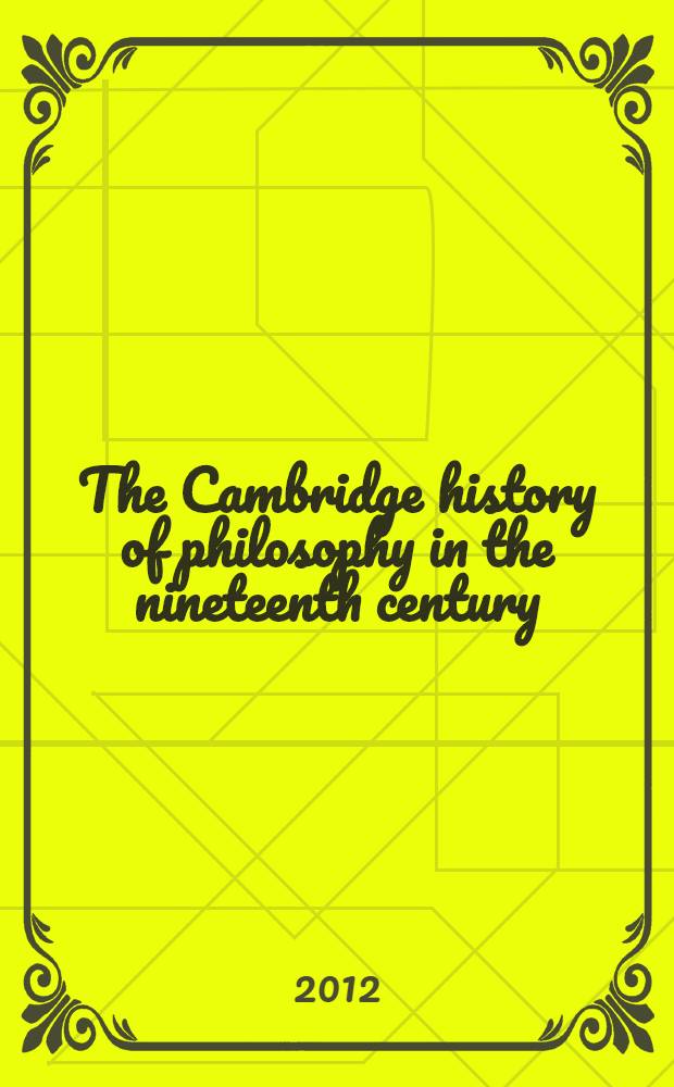 The Cambridge history of philosophy in the nineteenth century (1790-1870) = Кембриджская история философии в 19 веке (1790-1870)