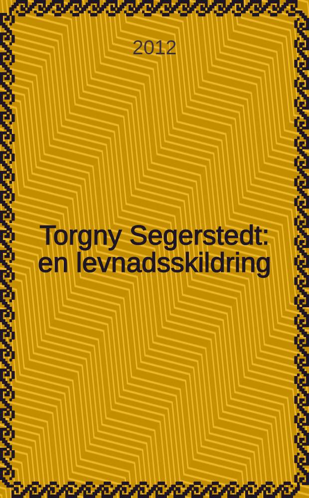 Torgny Segerstedt : en levnadsskildring = Торгни Сегерштедт