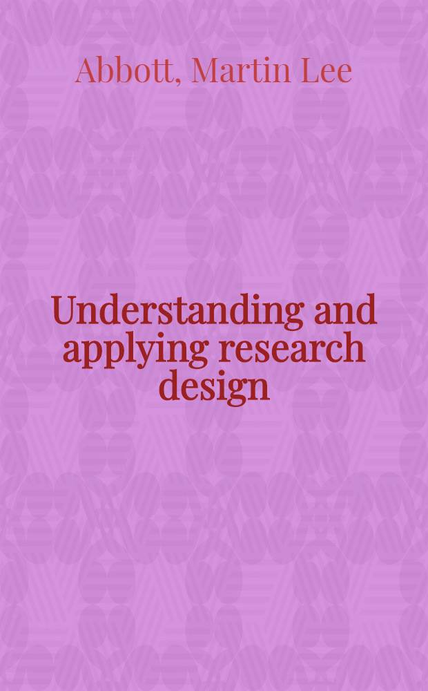 Understanding and applying research design = Понимание и применение на практике. Дизайн-исследования