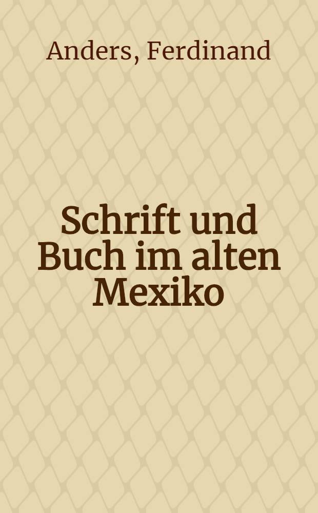 Schrift und Buch im alten Mexiko = Письмо и книга в древней Мексике