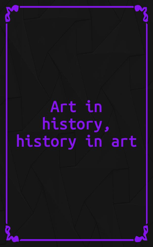 Art in history, history in art : studies in seventeenth-century Dutch culture = Искусство в истории, история в искусстве