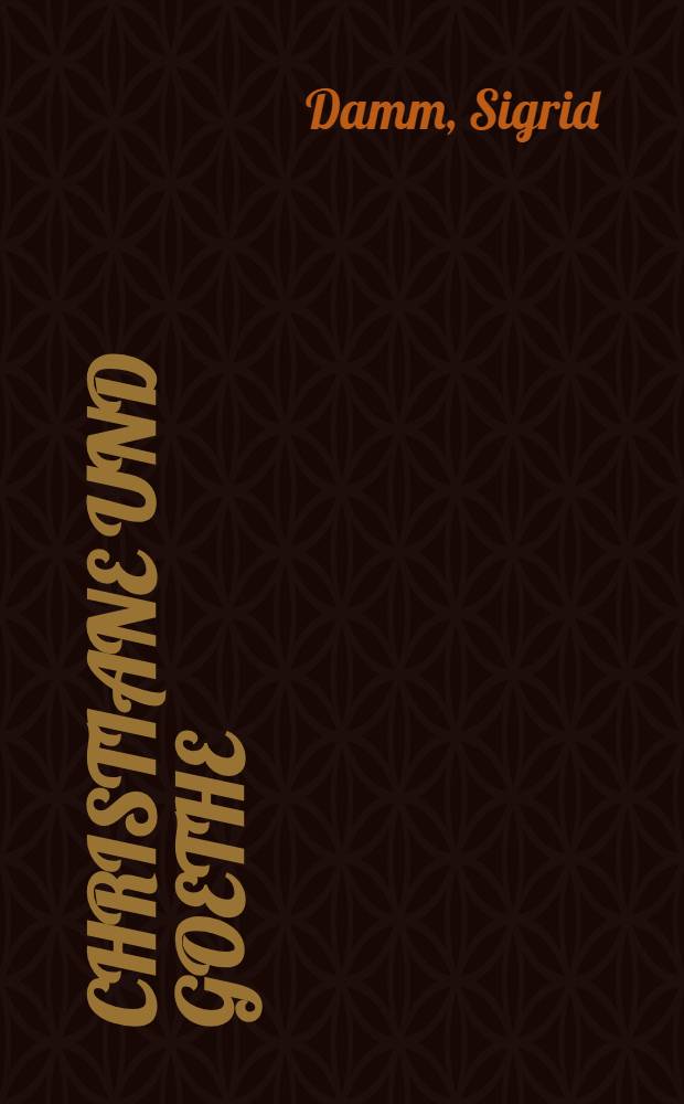 Christiane und Goethe : eine Recherche = Кристиан и Гете