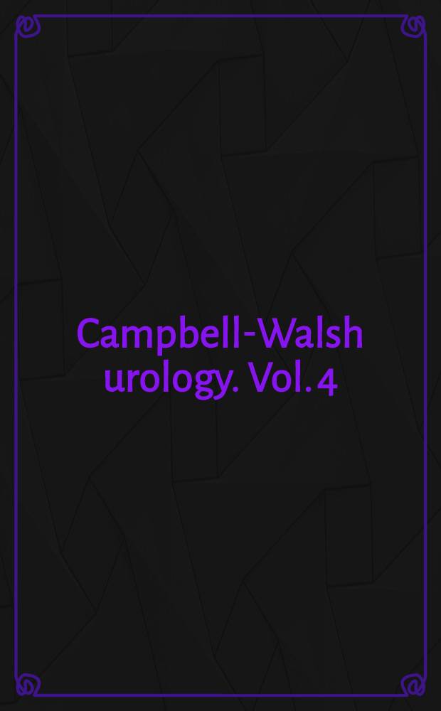 Campbell-Walsh urology. Vol. 4