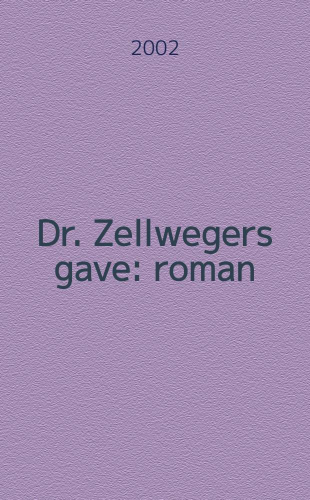 Dr. Zellwegers gave : roman