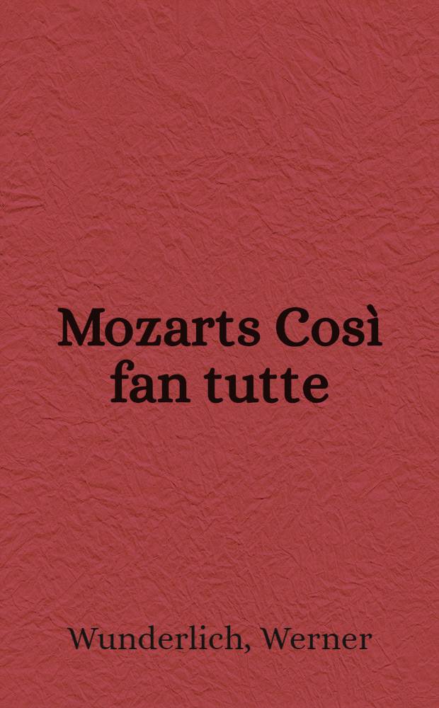 Mozarts Così fan tutte : Wahlverwandtschaften und Liebesspiele = Моцарт:"Так поступают все"-опера 1790 год.Избирательное сродство и любовная игра.