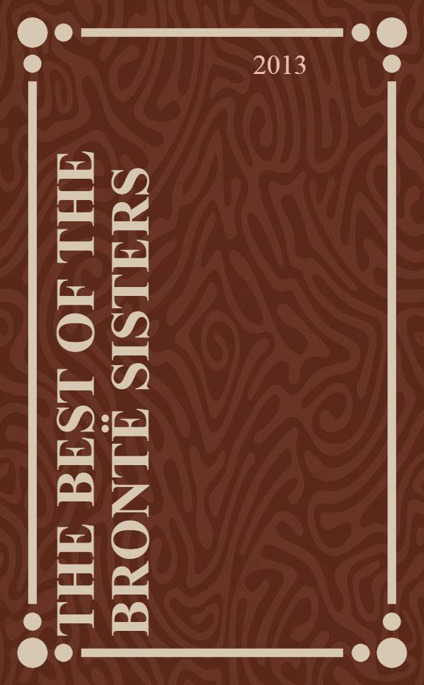 The best of the Brontё sisters = Лучшие романы сестер Бронте