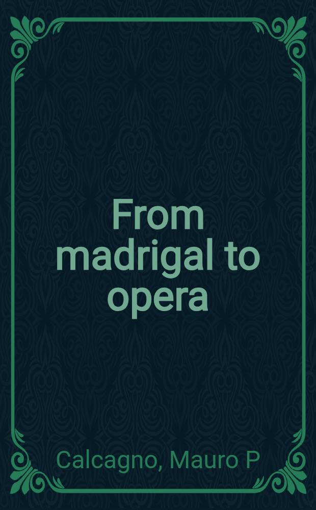From madrigal to opera : Monteverdi's staging of the self = От мадригала до оперы