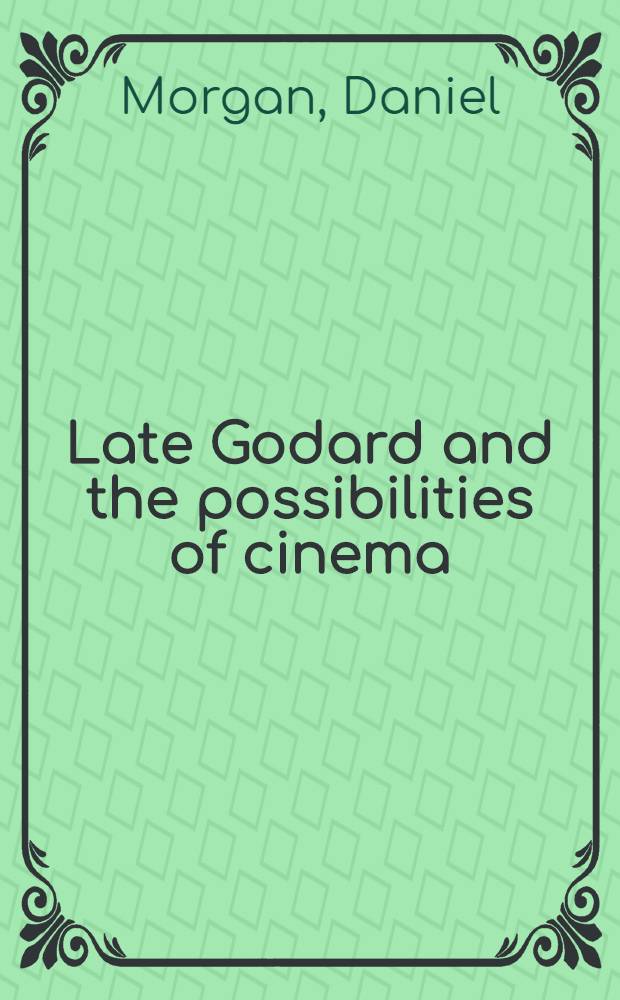Late Godard and the possibilities of cinema = Поздний Годар и возможности кино