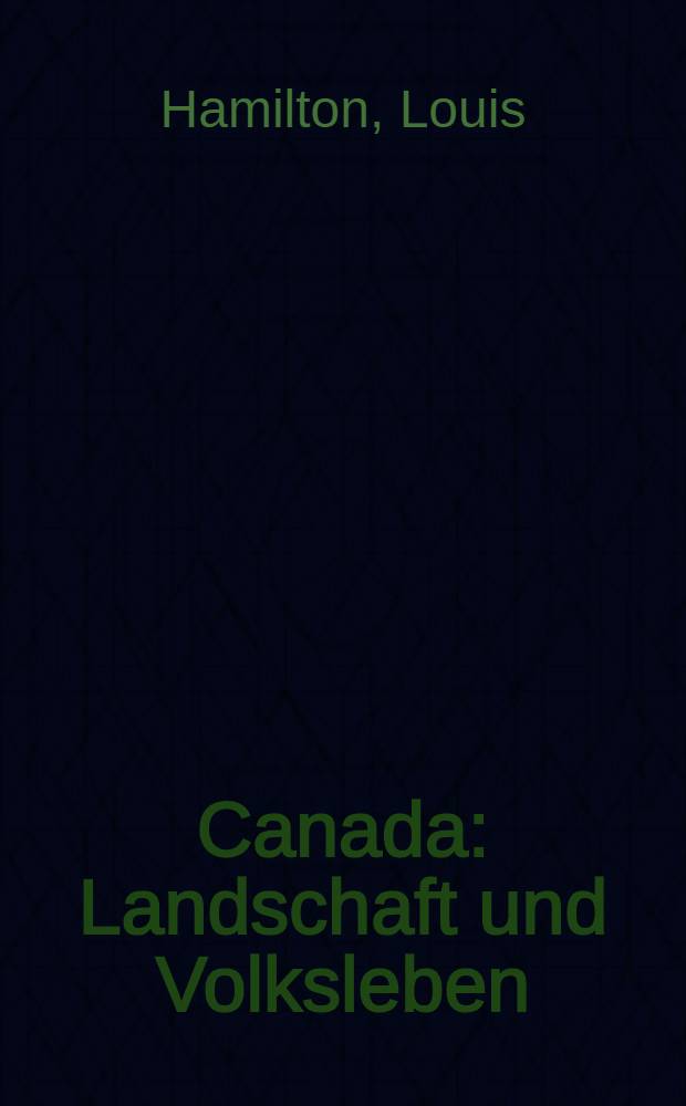 Canada : Landschaft und Volksleben : Bildband = Канада: пейзажи и народная жизнь.