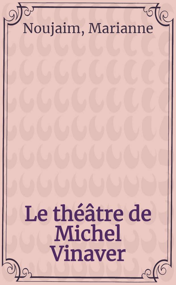 Le théâtre de Michel Vinaver : du dialogisme à la polyphonie = Драматургия Мишеля Винавера