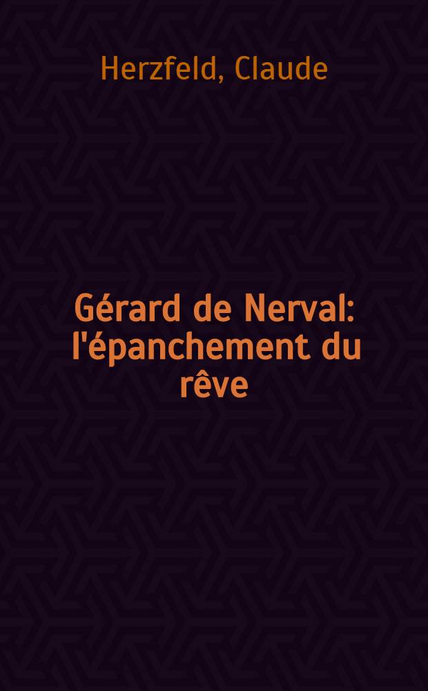 Gérard de Nerval : l'épanchement du rêve = Жерар де Нерваль