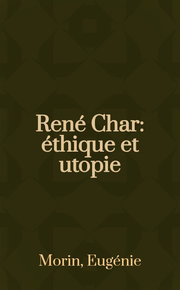 René Char: éthique et utopie = Рене Шар:этика и утопия