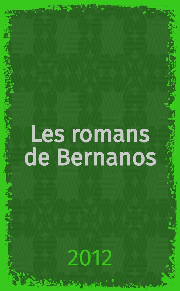 Les romans de Bernanos : métamorphoses de la transcendance = Романы французского писателя Бернаноса