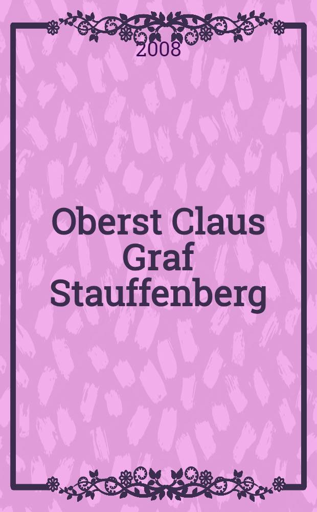 Oberst Claus Graf Stauffenberg : ein Lebesbild = Полковник Клаус Граф Штауффенберг: Биография