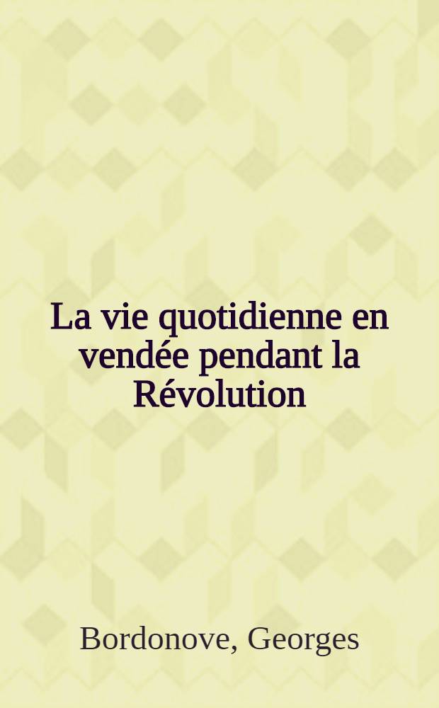 La vie quotidienne en vendée pendant la Révolution = Повседневная жизнь Вандеи во время революции.