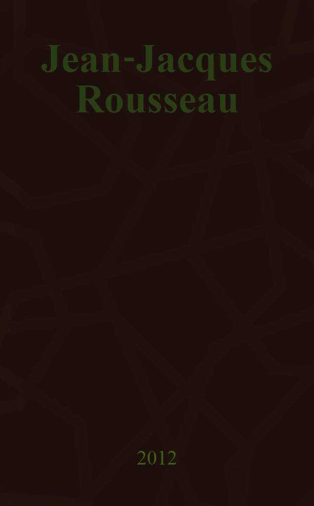 Jean-Jacques Rousseau: la tension et le rythme = Жан-Жак Руссо: напряжение и ритм