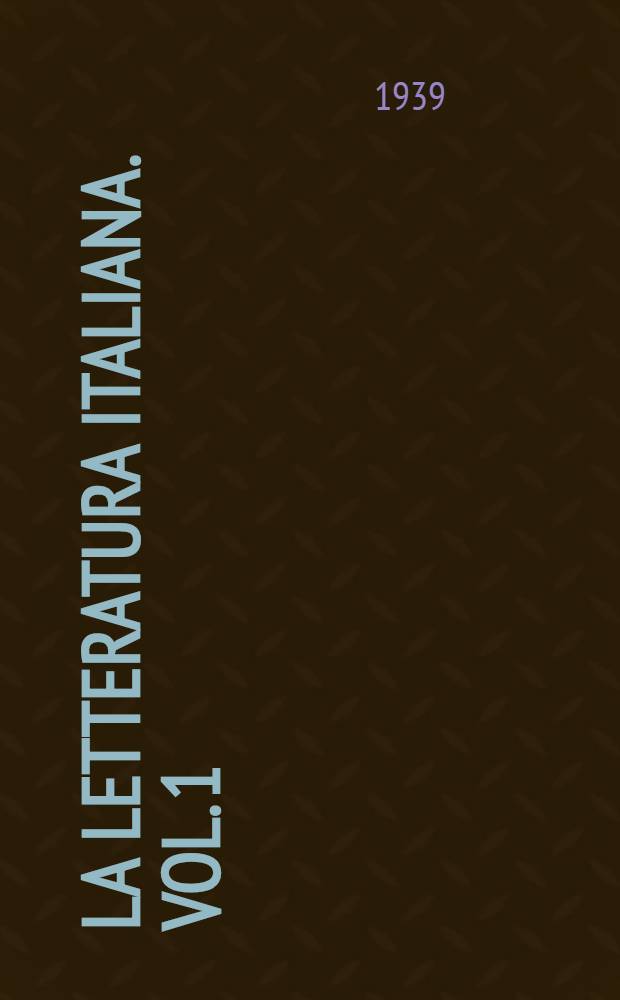 La letteratura italiana. Vol. 1 : Dalle origini alla fine del trecento