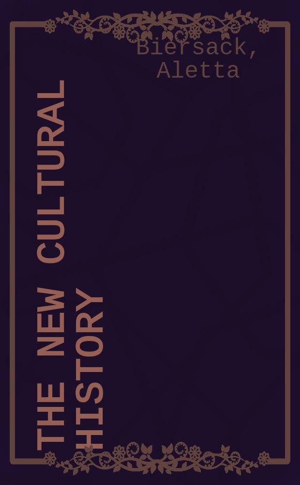 The New cultural history : based on the papers presented at a Conference "French history: texts and culture" held at the University of California, Berkeley on April 11, 1987 = Новая история культуры