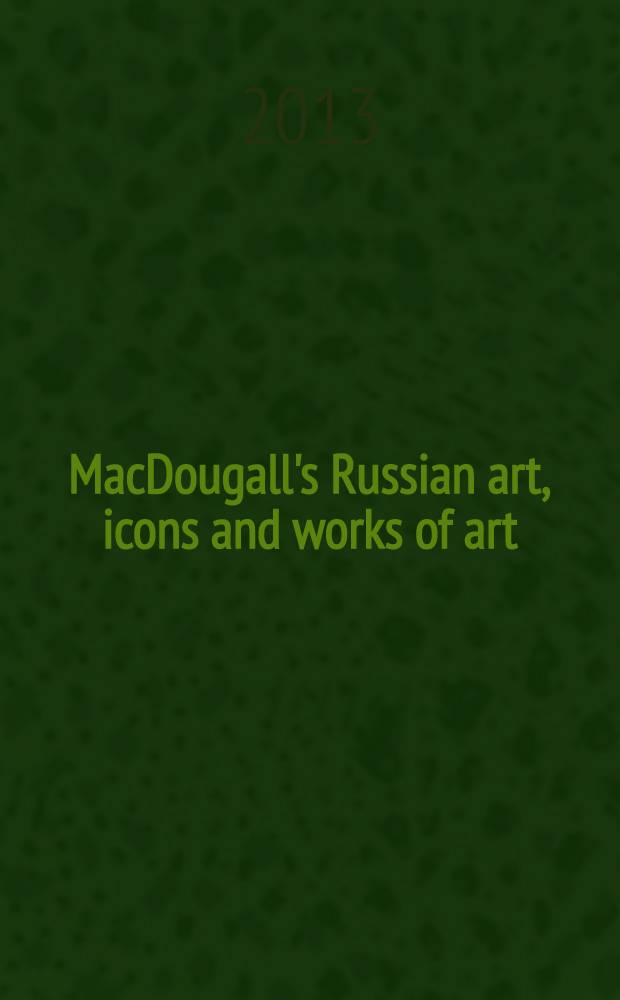 MacDougall's Russian art, icons and works of art : auction, 5 June 2013, London : a catalogue
