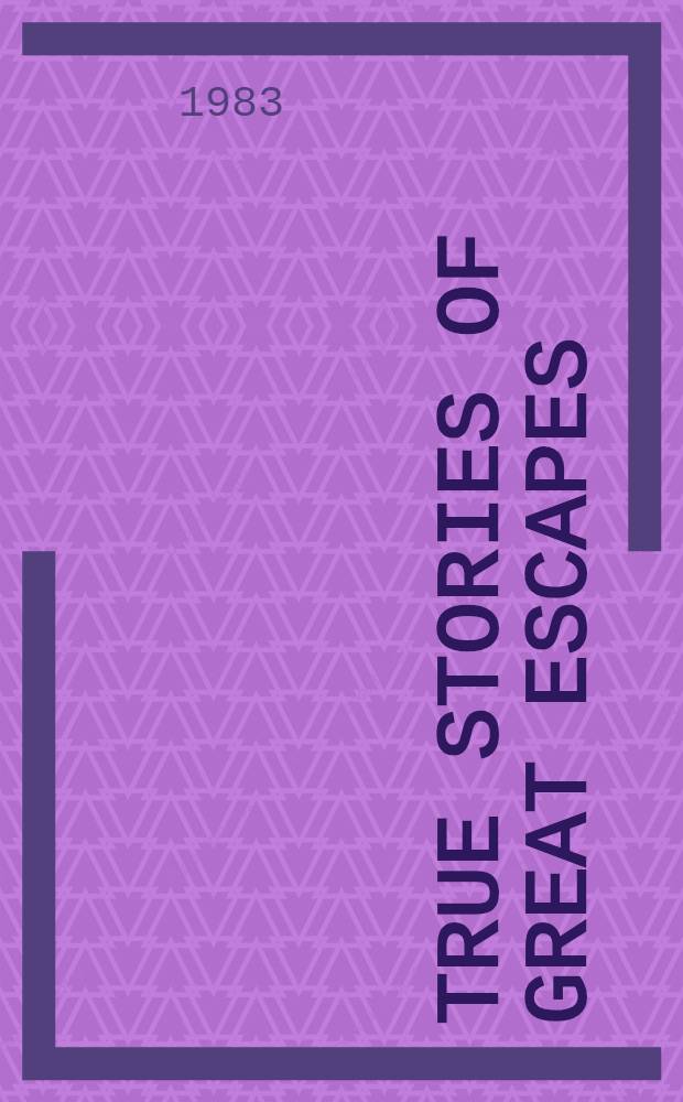 True stories of great escapes