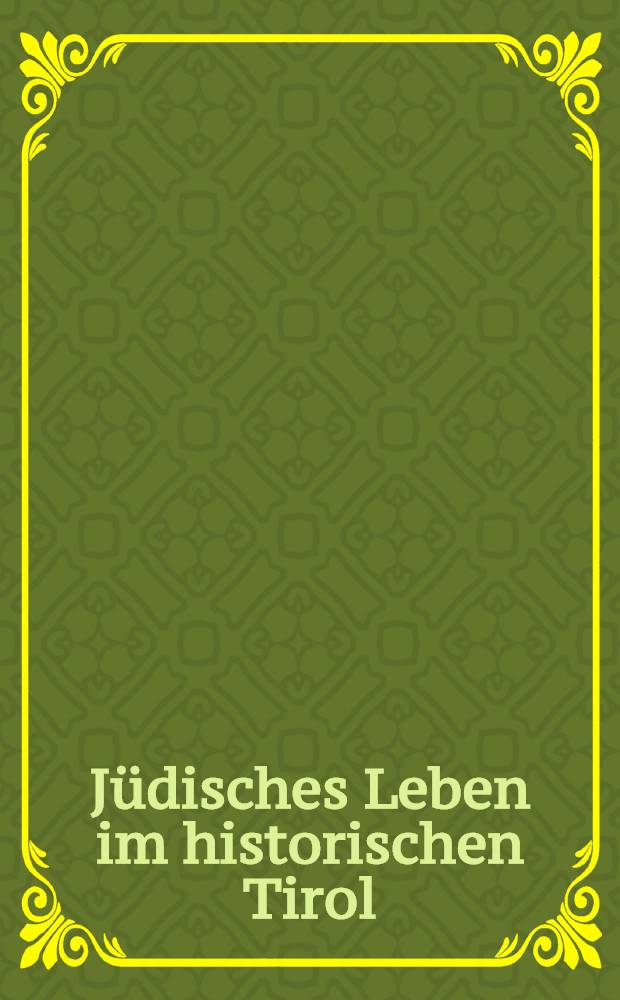 Jüdisches Leben im historischen Tirol = Еврейская жизнь в историческом Тироле
