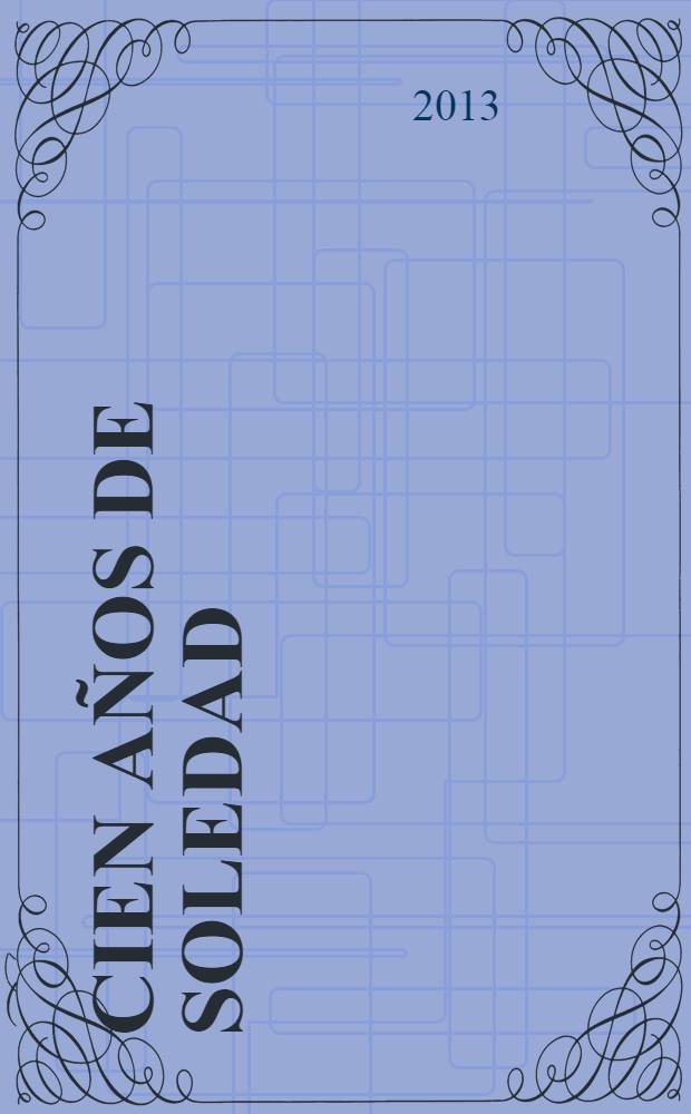 Cien años de soledad : книга для чтения на испанском языке