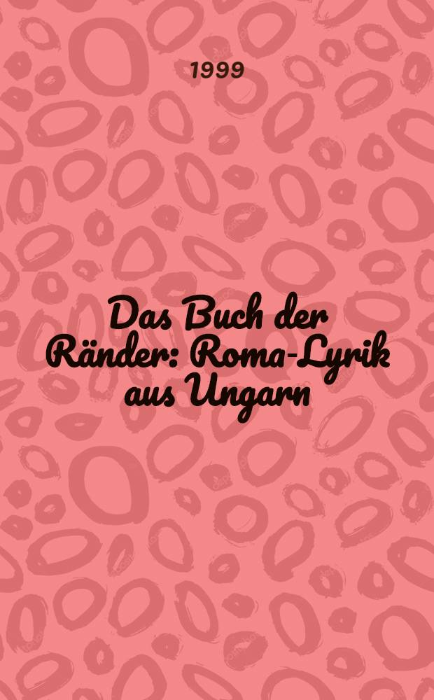 Das Buch der Ränder : Roma-Lyrik aus Ungarn