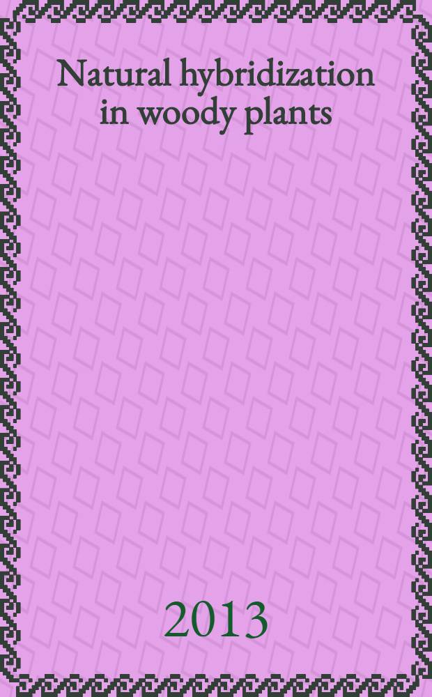 Natural hybridization in woody plants = Естественная гибридизация древесных растений