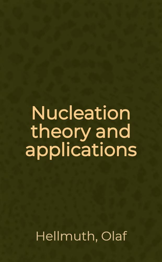 Nucleation theory and applications : special issues : Review series on selected topics of atmospheric sol formation