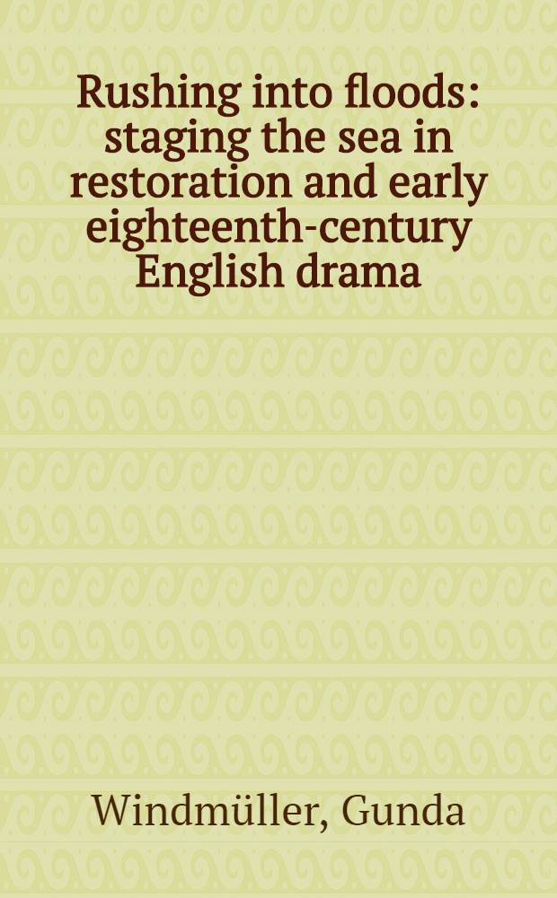 Rushing into floods : staging the sea in restoration and early eighteenth-century English drama = Бросок в половодье
