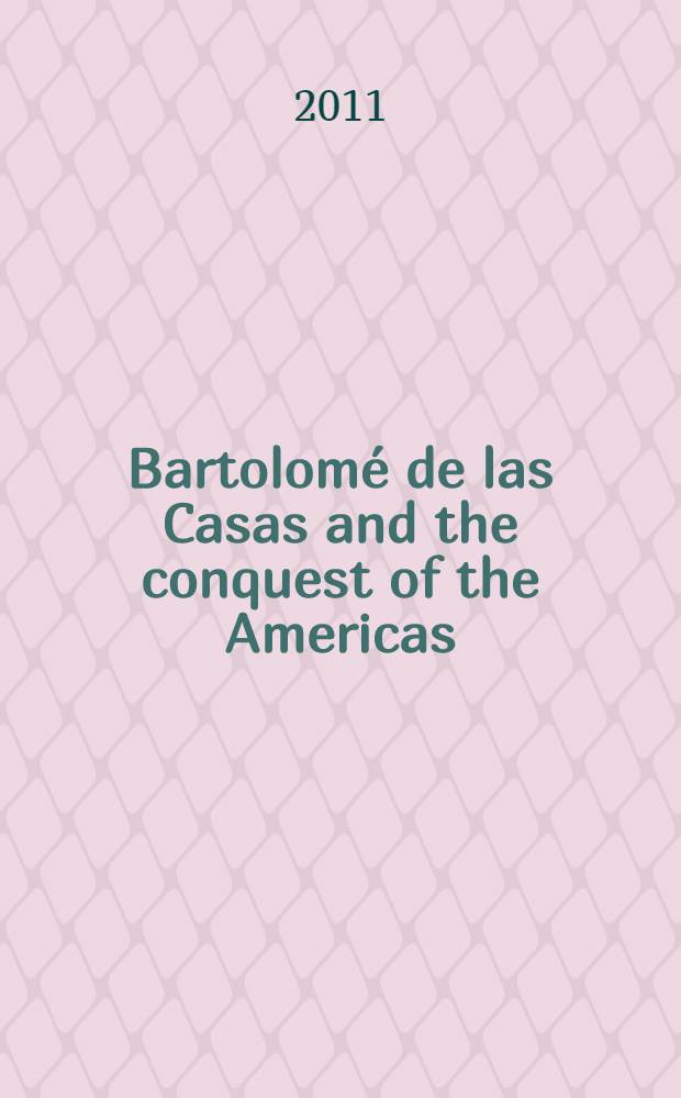 Bartolomé de las Casas and the conquest of the Americas = Бартоломе де Лас Касас и захват Америки