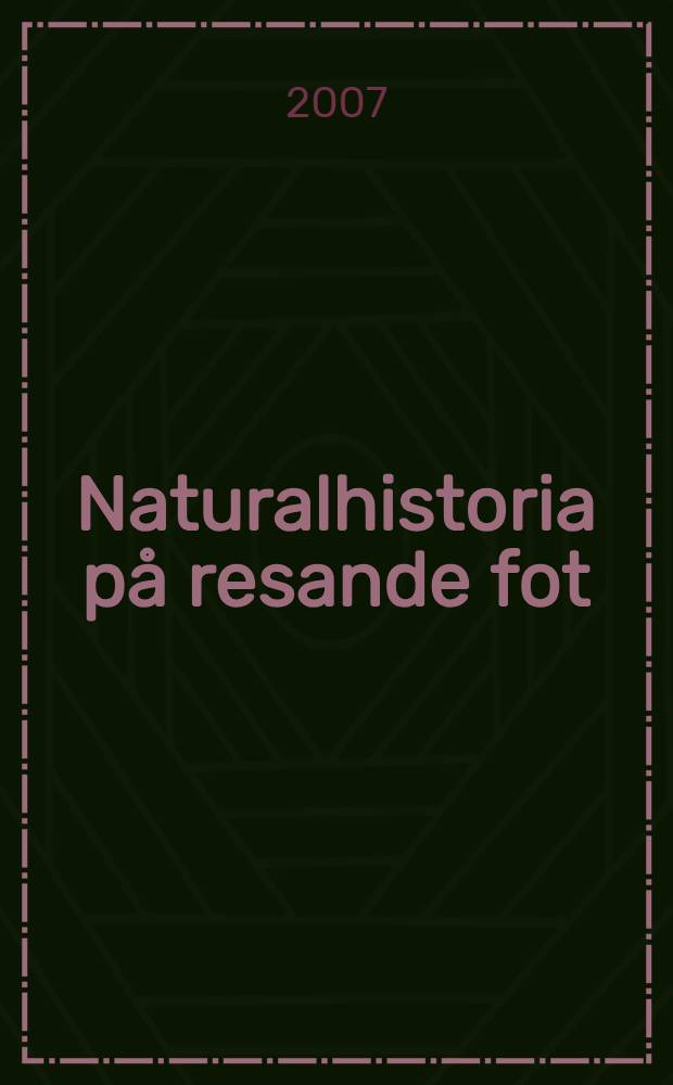 Naturalhistoria på resande fot : om att forska, undervisa och göra karriär i 1700-talets Sverige