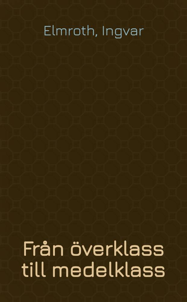Från överklass till medelklass : studier i den sociala dynamiken inom Sveriges adel, 1600-1900 = От высших слоев буржуазии к среднему классу. Изучение социальной динамики шведского дворянства, 1600-1900.