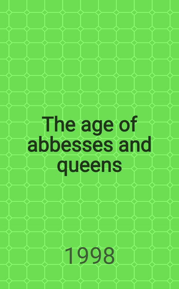 The age of abbesses and queens : gender and political culture in early medieval Europe = Эпоха настоятельниц и королев: гендер и политическая культура в начале средневековой Европе