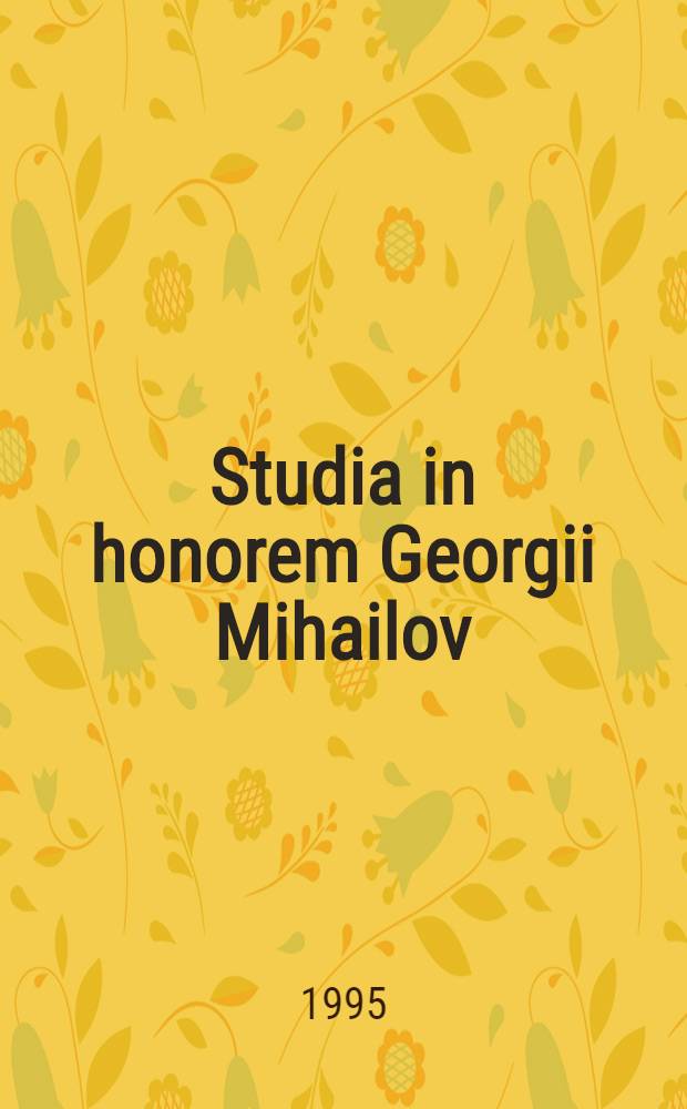 Studia in honorem Georgii Mihailov = Исследования в честь Георгия Михайлова