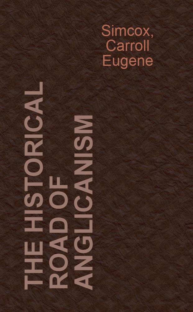 The historical road of Anglicanism = Историческая дорога англиканства