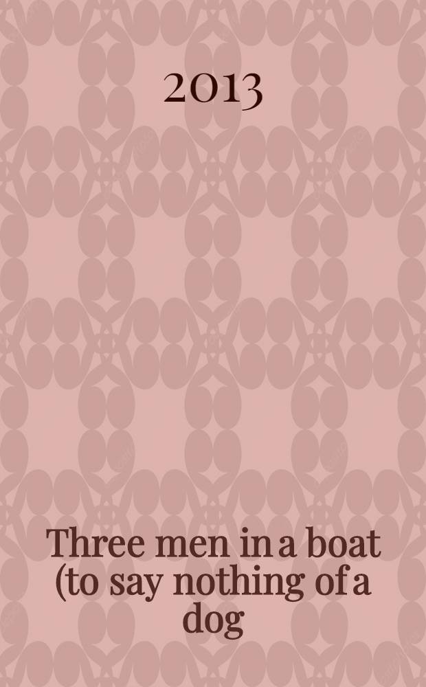 Three men in a boat (to say nothing of a dog) : книга для чтения на английском языке